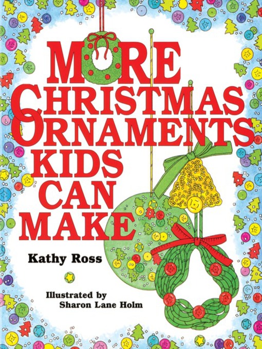 Title details for More Christmas Ornaments Kids Can Make by Kathy Ross - Available